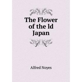 

Книга The Flower of the ld Japan