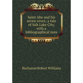 

Книга Saint Abe and his seven wives; a tale of Salt Lake City, with a bibliographical note