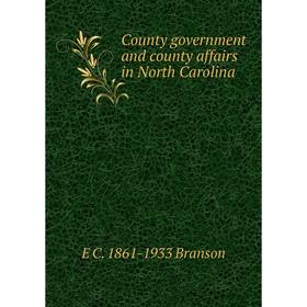 

Книга County government and county affairs in North Carolina