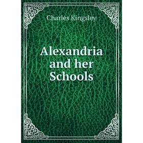 

Книга Alexandria and her Schools