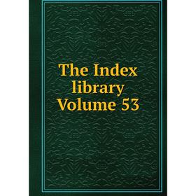 

Книга The Index library Volume 53