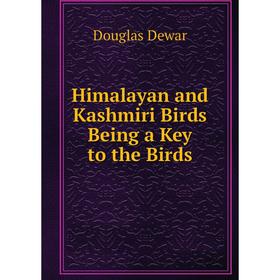

Книга Himalayan and Kashmiri Birds Being a Key to the Birds