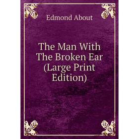 

Книга The Man With The Broken Ear (Large Print Edition)