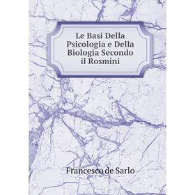 

Книга Le Basi Della Psicologia e Della Biologia Secondo il Rosmini