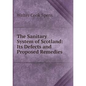 

Книга The Sanitary System of Scotland: Its Defects and Proposed Remedies