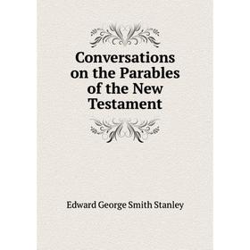 

Книга Conversations on the Parables of the New Testament