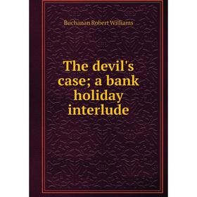 

Книга The devil's case; a bank holiday interlude