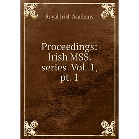 

Книга Proceedings: Irish MSS. series. Vol. 1, pt. 1