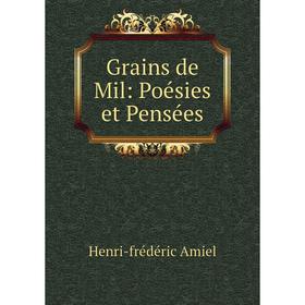 

Книга Grains de Mil: Poésies et Pensées