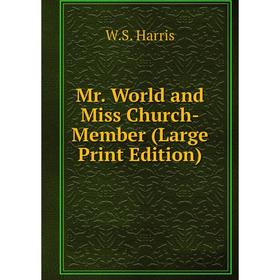 

Книга Mr World and Miss Church-Member (Large Print Edition)