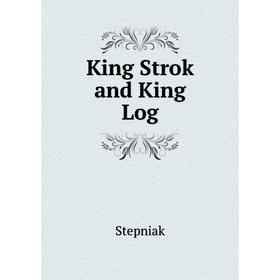 

Книга King Strok and King Log