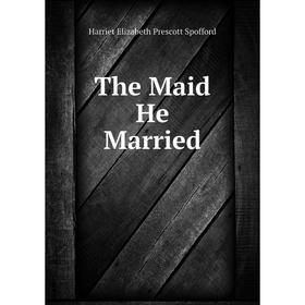 

Книга The Maid He Married