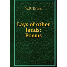 

Книга Lays of other lands: Poems