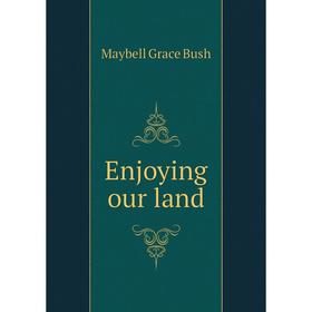 

Книга Enjoying our land