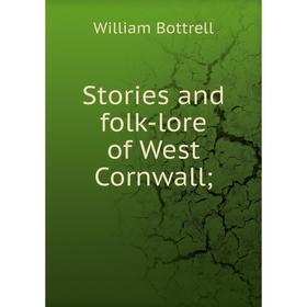 

Книга Stories and folk-lore of West Cornwall