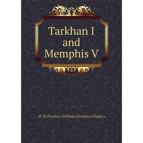 

Книга Tarkhan I and Memphis V