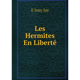 

Книга Les hermites en liberté