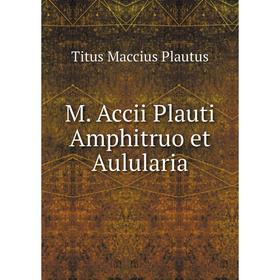 

Книга M Accii Plauti Amphitruo et Aulularia
