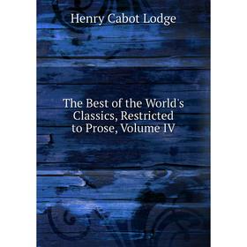 

Книга The Best of the World's Classics, Restricted to Prose, Volume IV