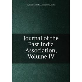 

Книга Journal of the East India Association, Volume IV