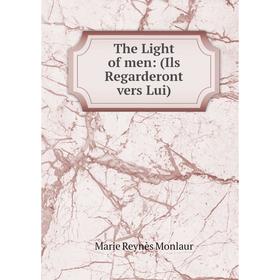 

Книга The Light of men: (Ils Regarderont vers Lui)