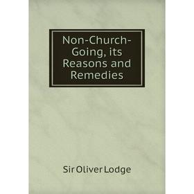 

Книга Non-Church-Going, its Reasons and Remedies