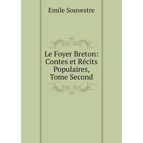 

Книга Le Foyer Breton: Contes et Récits Populaires, Tome Second