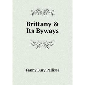 

Книга Brittany & Its Byways