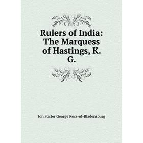 

Книга Rulers of India: The Marquess of Hastings, K. G.