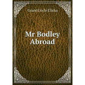 

Книга Mr Bodley Abroad