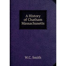 

Книга A History of Chatham Massachusetts