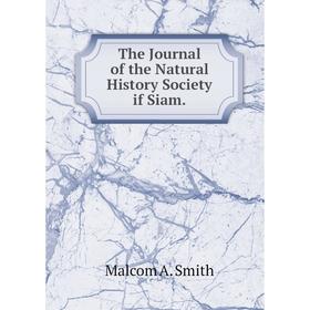 

Книга The Journal of the Natural History Society if Siam.