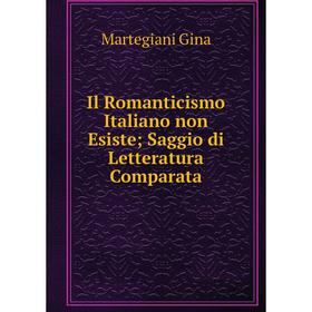 

Книга Il Romanticismo Italiano non EsisteSaggio di Letteratura Comparata