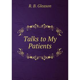 

Книга Talks to My Patients