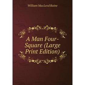 

Книга A Man Four-Square (Large Print Edition)