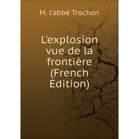 

Книга L'explosion vue de la frontière