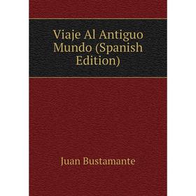 

Книга Viaje Al Antiguo Mundo (Spanish Edition)