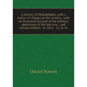 

Книга A history of Philadelphia, with a notice of villages in the vicinity