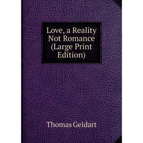 

Книга Love, a Reality Not Romance (Large Print Edition)