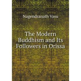 

Книга The Modern Buddhism and Its Followers in Orissa