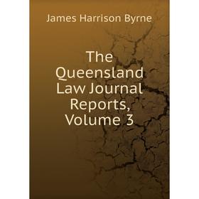 

Книга The Queensland Law Journal Reports, Volume 3