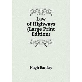 

Книга Law of Highways (Large Print Edition)