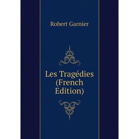 

Книга Les Tragédies