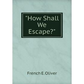 

Книга How Shall We Escape