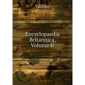 

Книга Encyclopaedia Britannica, Volume II