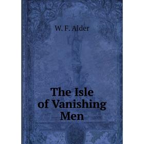 

Книга The Isle of Vanishing Men