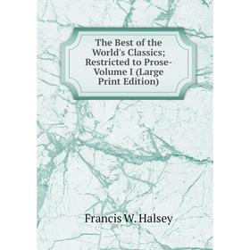 

Книга The Best of the World's ClassicsRestricted to Prose- Volume I (Large Print Edition)