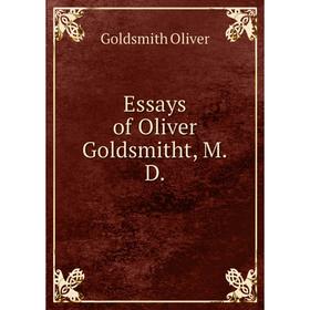

Книга Essays of Oliver Goldsmitht, M.D.