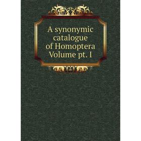 

Книга A synonymic catalogue of Homoptera Volume pt. I