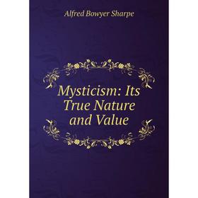 

Книга Mysticism: Its True Nature and Value